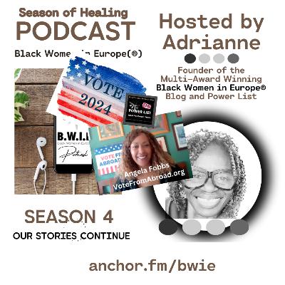 Overseas Voter Advocate Angela Fobbs - Voting in the US Elections: How to do it - Season of Healting Ep. 6