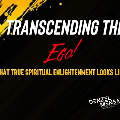 Transcending The Ego | What it Means to Be Truly Spiritually Enlightened