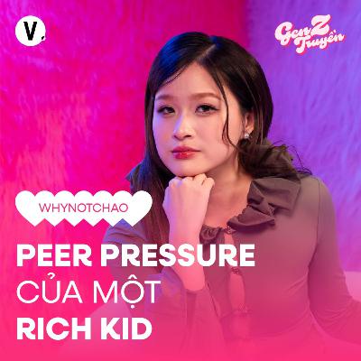 Chao: Peer pressure của một rich kid - S4#6