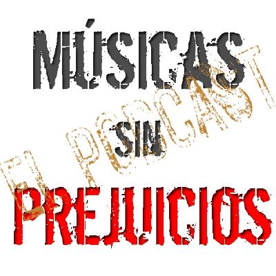 39º episodio de Músicas sin Prejuicios ... El Podcast.