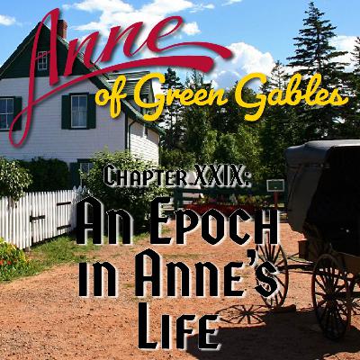 Anne of Green Gables, Chapter XXIX: An Epoch in Anne's Life