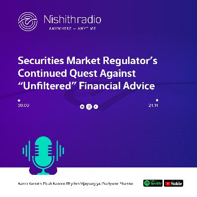 Securities Market Regulator’s Continued Quest Against “Unfiltered” Financial Advice