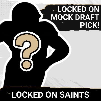 How I Landed A Game-Changing Talent For The Saints In The 2026 Locked On NFL Mock Draft