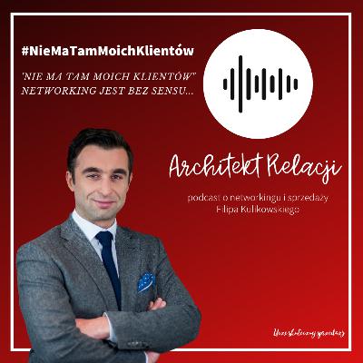 "Nie ma tam moich klientów" Networking jest bez sensu...