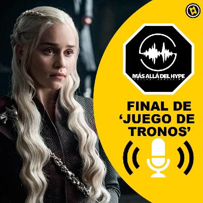 "Lloré y me fui a dar un paseo": Analizamos el final de 'Juego de tronos' - 'Más allá del hype' (SensaCine)