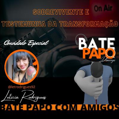 Letícia Rodrigues no "Bate Papo com Amigos". A sobrevivente e testemunha da transformação.