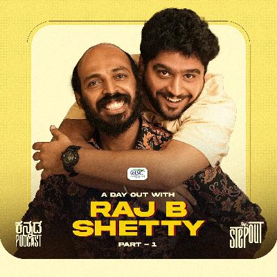 A Day Out with Raj B Shetty|MKWS Step Out 99|Kannada Podcast|Part-1