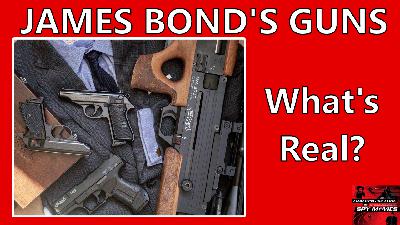 James Bond's Guns - What's Real? Walther PPK, Colt, SIG 226? James Bond's Guns - What's Real? Walther PPK, Colt, SIG 226?