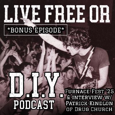 *Bonus Episode* Interview with Patrick Kindlon of Drug Church (via the Two Week Notice Podcast) & "Ask the professor" at our LFoDIY booth @ FURNACE FEST