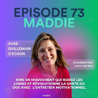#73 Aude Guillemain d'Echon : kiné en mouvement qui bouge les lignes et révolutionne la santé du dos avec l'entretien motivationnel #73 Aude Guillemain d'Echon : kiné en mouvement qui bouge les lignes et révolutionne la santé du dos avec l'entretien motivationnel