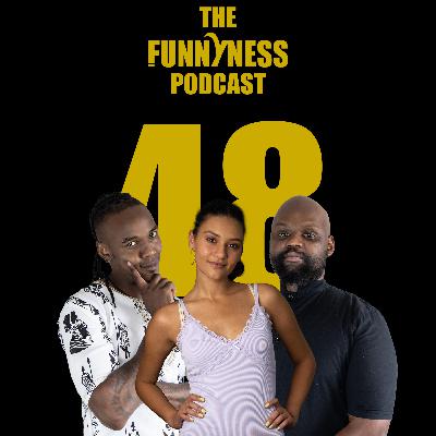 The Funnyness Podcast Episode 48