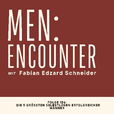 Die 5 größten Selbstlügen erfolgreicher Männer.