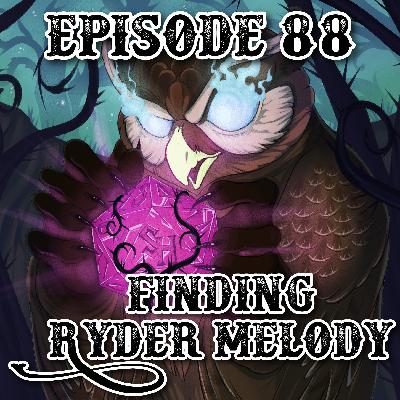 Episode 88: Finding Ryder Melody