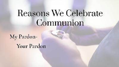 Reasons why we Celebrate Communion (Audio)