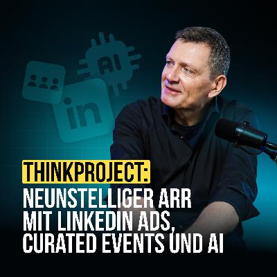 #110 Thinkproject: Neunstelliger ARR mit LinkedIn Ads, Curated Events und AI (mit Peter Ruchatz) #110 Thinkproject: Neunstelliger ARR mit LinkedIn Ads, Curated Events und AI (mit Peter Ruchatz)