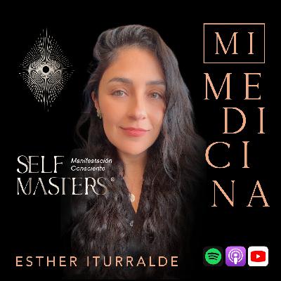 461. Manifestación Consciente: El arte de sanar para crear tu realidad [Esther Iturralde]