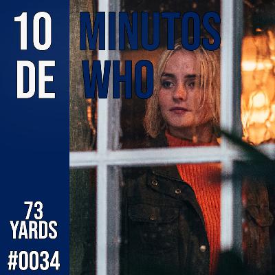 #034 10 MINUTOS DE WHO! 73 Yards.