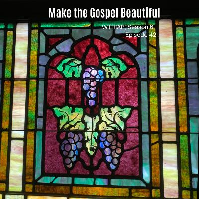 Make the Gospel Beautiful Make the Gospel Beautiful