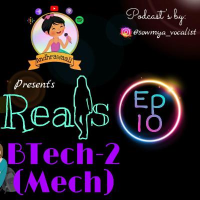 REALS ||Ep-10|| Btech ( Mech Version)