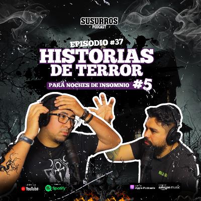 Historias de Terror para Noches de Insomnio #5 | Ep37