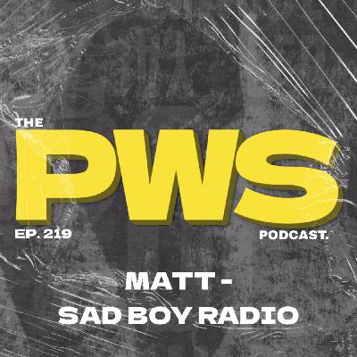 Episode 219: The Trade Off To Reach Success | PWS #219 | w/ Matt - Sad Boy Radio