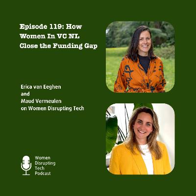 How Women In VC NL Close the Funding Gap | Ep. 119 with Erica van Eeghen & Maud Vermeulen