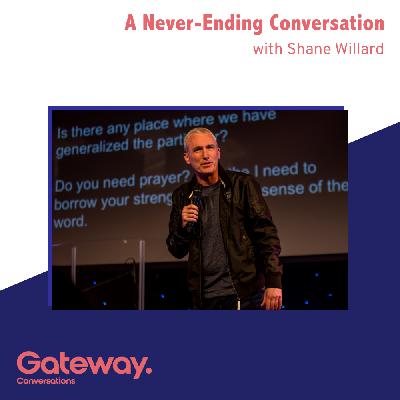 A Never-Ending Conversation | Shane Willard