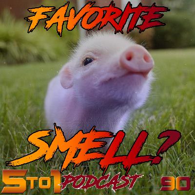 90 - Best Smells - 5 to 1