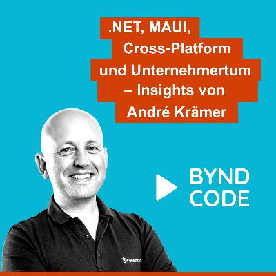 #1 - .NET, MAUI, Cross-Platform und Unternehmertum – Insights von André Krämer