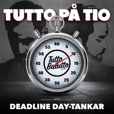 Tutto på tio – Deadline Day-tankar