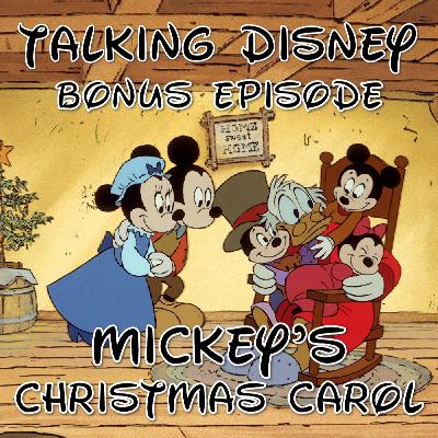 Talking Disney: Mickey's Christmas Carol - Bonus Episode