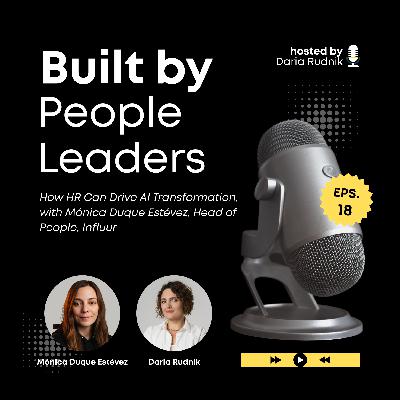#18 How HR Can Drive AI Transformation, with Mónica Duque Estévez, Head of People, Influur #18 How HR Can Drive AI Transformation, with Mónica Duque Estévez, Head of People, Influur