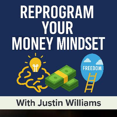 Secrets #2-3 of the Millionaire Mind: You SHOULD Create Wealth and a New Way to Learn With Justin Williams (MU Classic)