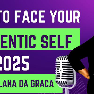 Episode 77: Face Your Authentic Self