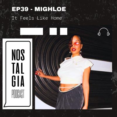 EP39 MIGHLOE - It Feels Like Home