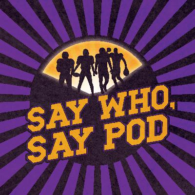 Say Who, Say Pod, Ep. 151