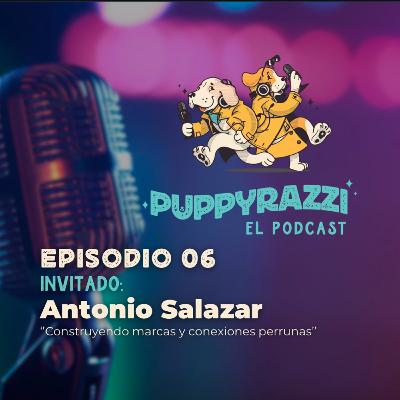Construyendo Marcas y Conexiones Perrunas con Antonio Salazar