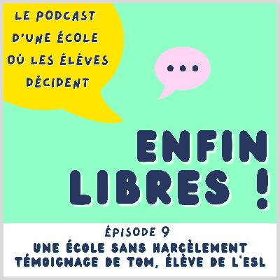 Ep # 9 Une école sans harcèlement, partie 2 : témoignage de Tom