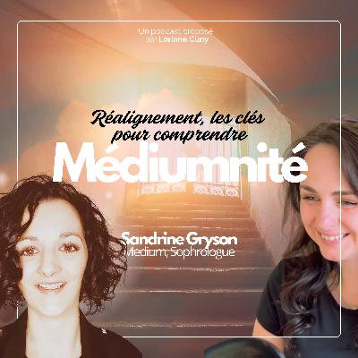 EP03_ 💚 Suite Réalignement, les clés pour comprendre 2/2_Sandrine Gryson, Médium EP03_ 💚 Suite Réalignement, les clés pour comprendre 2/2_Sandrine Gryson, Médium