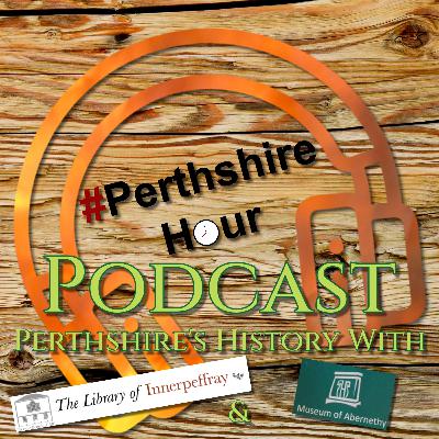 Ep.21: History of Perthshire