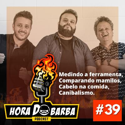 Ep. 39 - Medindo a ferramenta, Comparando mamilos, Cabelo na comida, Canibalismo. Ep. 39 - Medindo a ferramenta, Comparando mamilos, Cabelo na comida, Canibalismo.