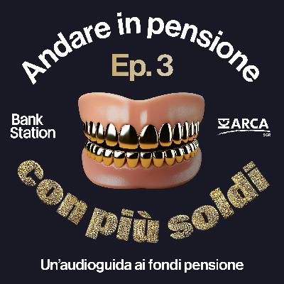 Ep3 – Come si sceglie un fondo pensione? Ep3 – Come si sceglie un fondo pensione?