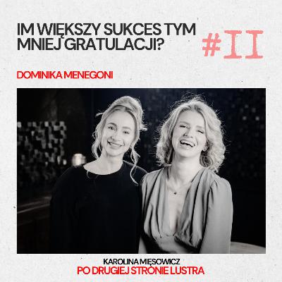 #2 DOMINIKA MENEGONI: IM WIĘKSZY SUKCES, TYM MNIEJ GRATULACJI? DLACZEGO BIZNES NA WŁASNYCH ZASADACH TAK BOLI INNYCH?