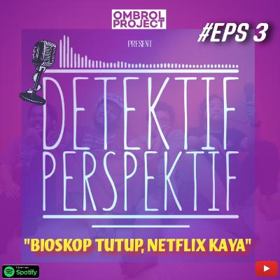 Ep 3. Karena Corona, Bioskop Tutup, Netflix Kaya ( Gak Bisa Grepe - Grepe Lagi )