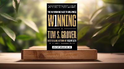 [Review] Winning: The Unforgiving Race to Greatness  (Tim S. Grover) Summarized