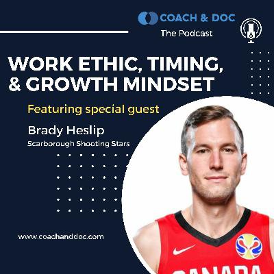 Coach & Doc - Brady Heslip (Former Pro Basketball Player and Current General Manager)