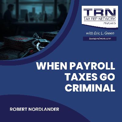 When Payroll Taxes Go Criminal With Robert Nordlander When Payroll Taxes Go Criminal With Robert Nordlander