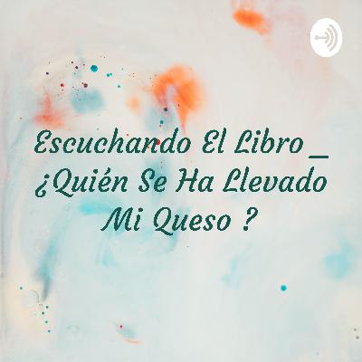¿Quién se ha llevado mi Queso ? ¿Quién se ha llevado mi Queso ?