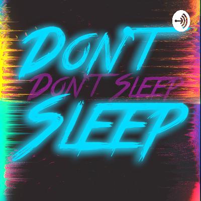Don't Sleep (lets get down to business) Don't Sleep (lets get down to business)