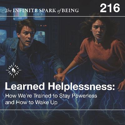 Learned Helplessness: How We’re Trained to Stay Powerless (and How to Wake Up)